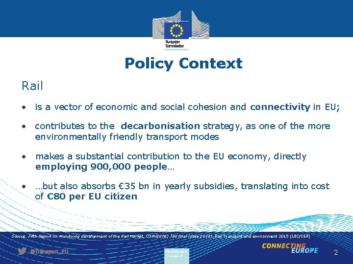 Policy Context Rail • is a vector of economic and social cohesion and connectivity