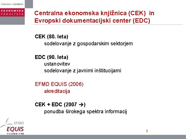 Centralna ekonomska knjižnica (CEK) in Evropski dokumentacijski center (EDC) CEK (80. leta) sodelovanje z