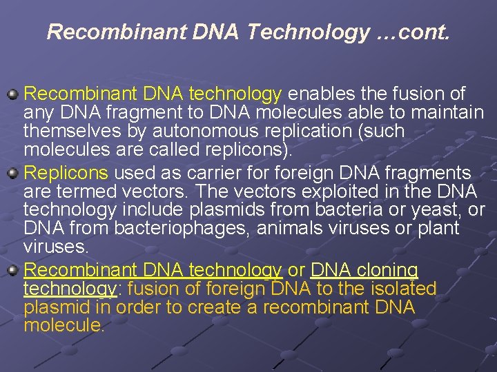 Recombinant DNA Technology …cont. Recombinant DNA technology enables the fusion of any DNA fragment