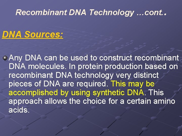 Recombinant DNA Technology …cont. . DNA Sources: Any DNA can be used to construct