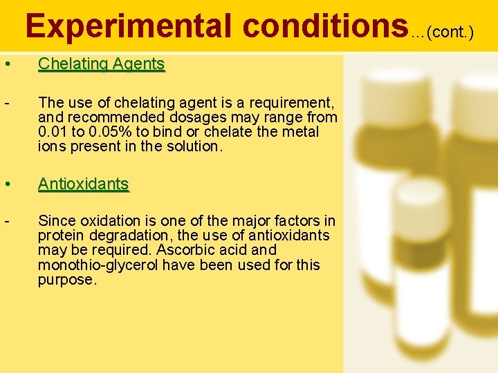 Experimental conditions…(cont. ) • Chelating Agents - The use of chelating agent is a