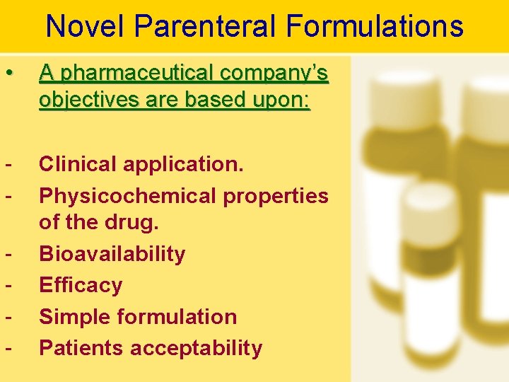 Novel Parenteral Formulations • A pharmaceutical company’s objectives are based upon: - Clinical application.