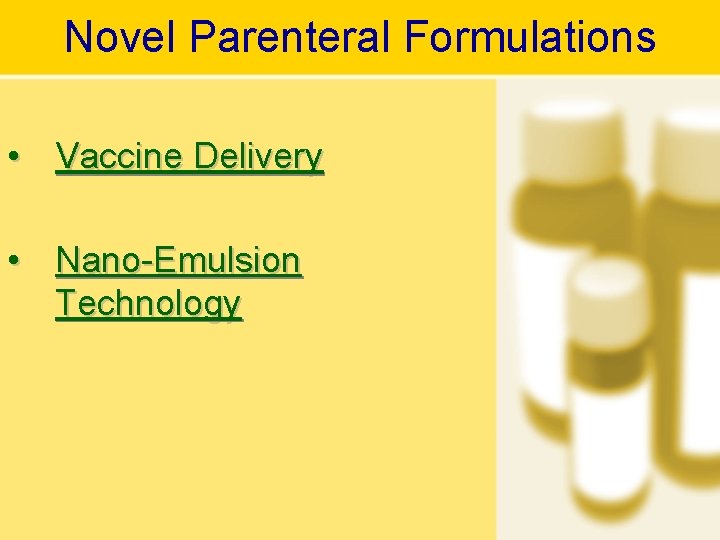 Novel Parenteral Formulations • Vaccine Delivery • Nano-Emulsion Technology 