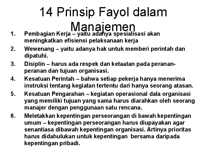 1. 2. 3. 4. 5. 6. 14 Prinsip Fayol dalam Manajemen Pembagian Kerja –