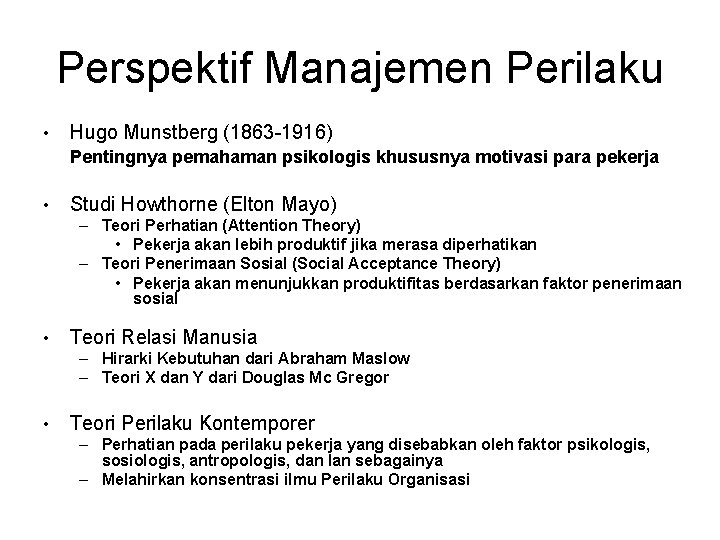 Perspektif Manajemen Perilaku • Hugo Munstberg (1863 -1916) Pentingnya pemahaman psikologis khususnya motivasi para
