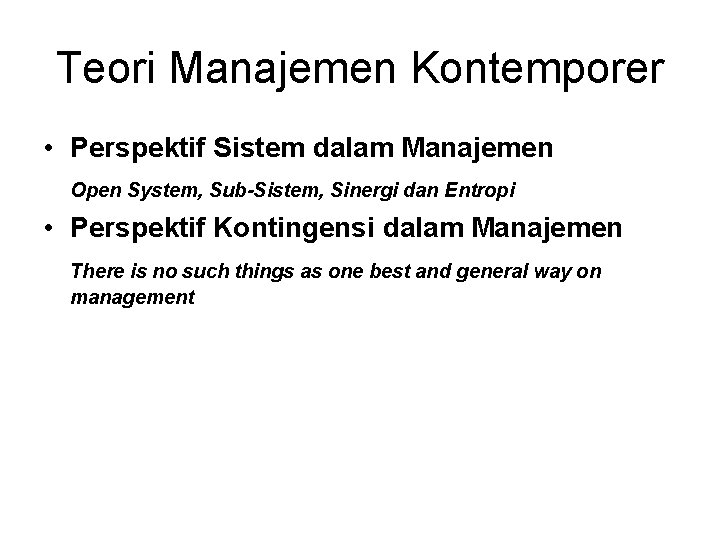 Teori Manajemen Kontemporer • Perspektif Sistem dalam Manajemen Open System, Sub-Sistem, Sinergi dan Entropi