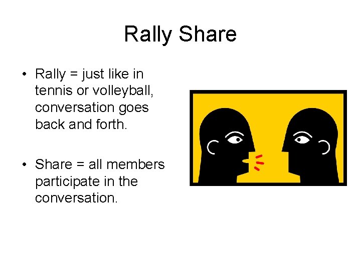 Rally Share • Rally = just like in tennis or volleyball, conversation goes back
