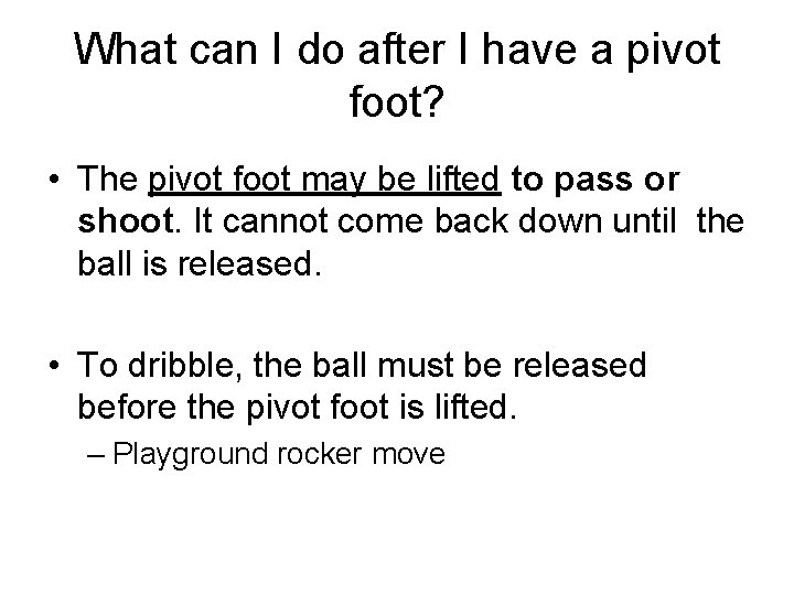 What can I do after I have a pivot foot? • The pivot foot