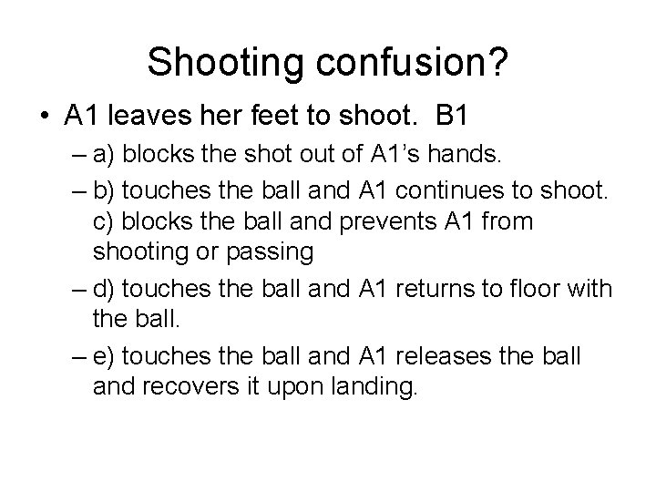 Shooting confusion? • A 1 leaves her feet to shoot. B 1 – a)