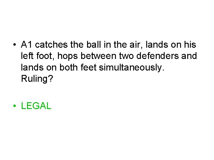  • A 1 catches the ball in the air, lands on his left