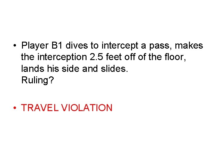  • Player B 1 dives to intercept a pass, makes the interception 2.
