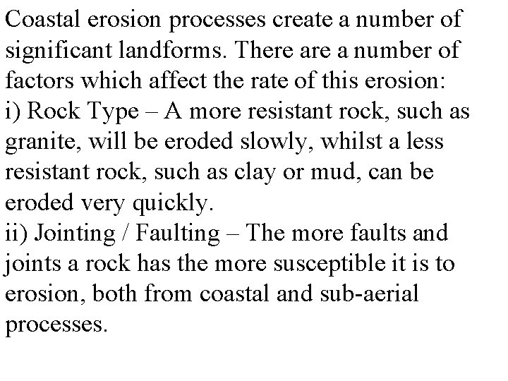 Coastal erosion processes create a number of significant landforms. There a number of factors