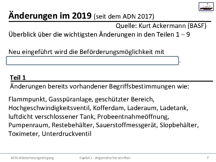 Änderungen im 2019 (seit dem ADN 2017) Quelle: Kurt Ackermann (BASF) Überblick über die