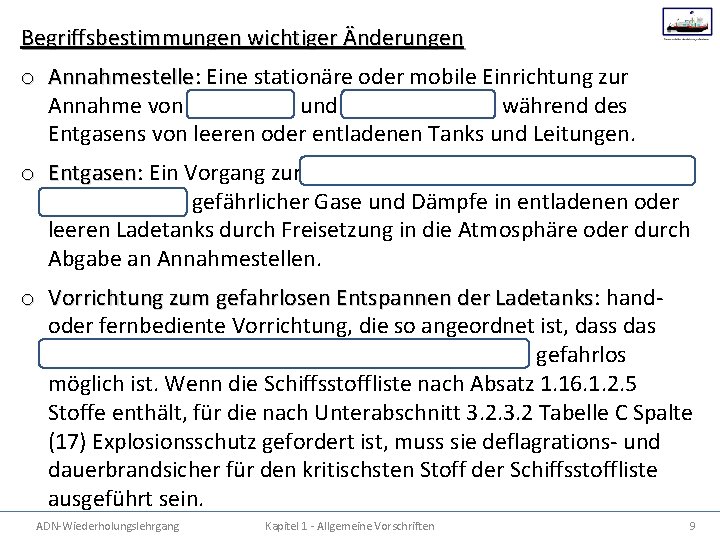 Begriffsbestimmungen wichtiger Änderungen o Annahmestelle: Annahmestelle Eine stationäre oder mobile Einrichtung zur Annahme von