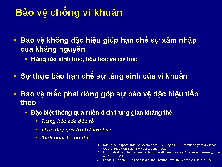 Bảo vệ chống vi khuẩn § Bảo vệ không đặc hiệu giúp hạn chế