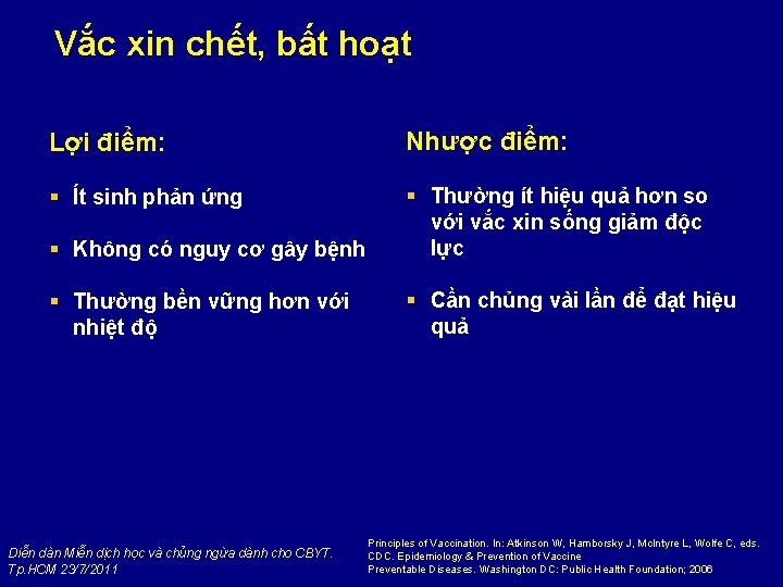 Vắc xin chết, bất hoạt Lợi điểm: Nhược điểm: § Ít sinh phản ứng