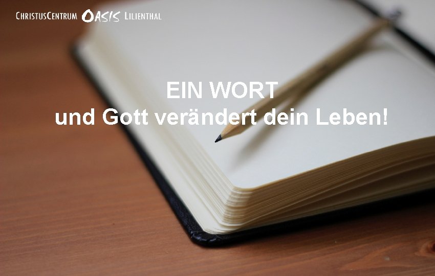 EIN WORT und Gott verändert dein Leben! 