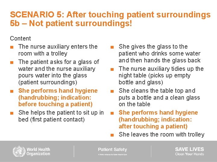 SCENARIO 5: After touching patient surroundings 5 b – Not patient surroundings! Content ■