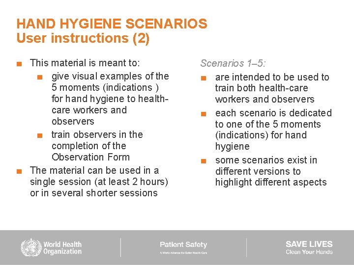 HAND HYGIENE SCENARIOS User instructions (2) ■ This material is meant to: ■ give