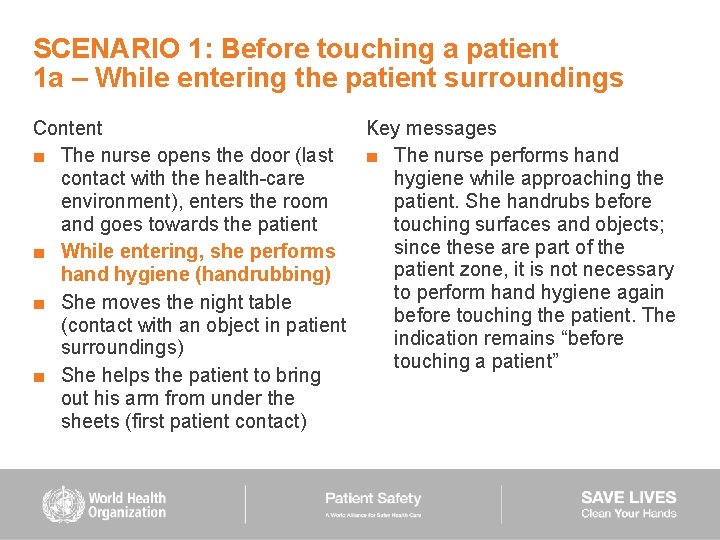 SCENARIO 1: Before touching a patient 1 a – While entering the patient surroundings