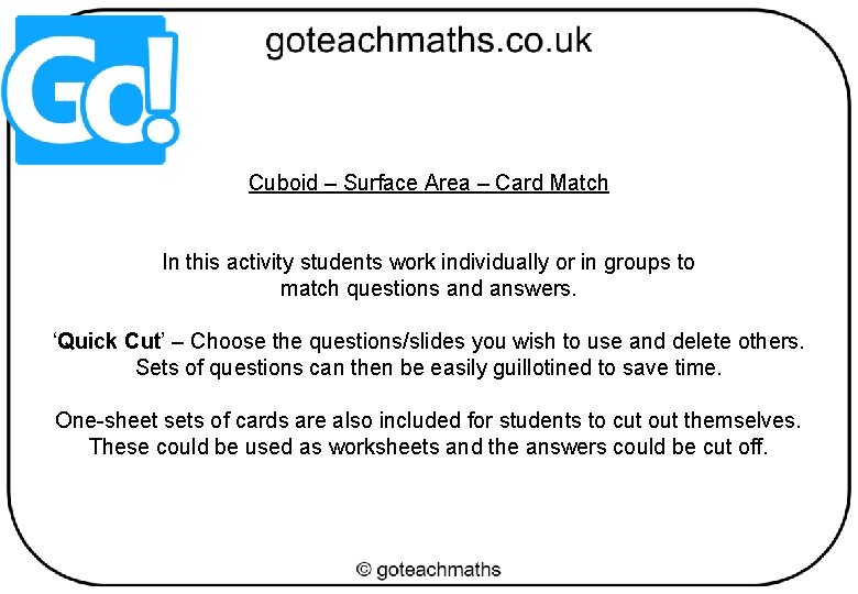 Cuboid – Surface Area – Card Match In this activity students work individually or