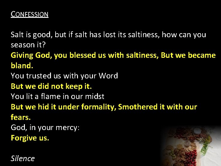 CONFESSION Salt is good, but if salt has lost its saltiness, how can you