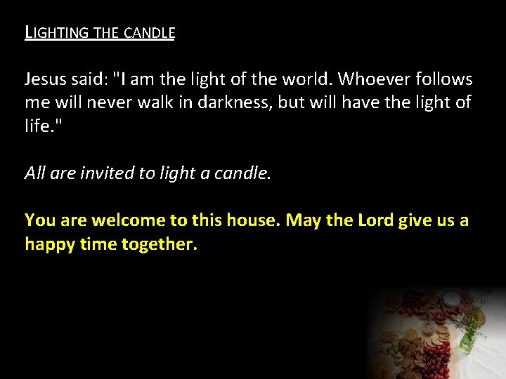 LIGHTING THE CANDLE Jesus said: "I am the light of the world. Whoever follows