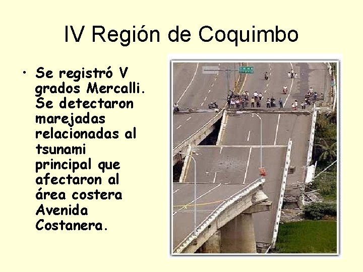 IV Región de Coquimbo • Se registró V grados Mercalli. Se detectaron marejadas relacionadas