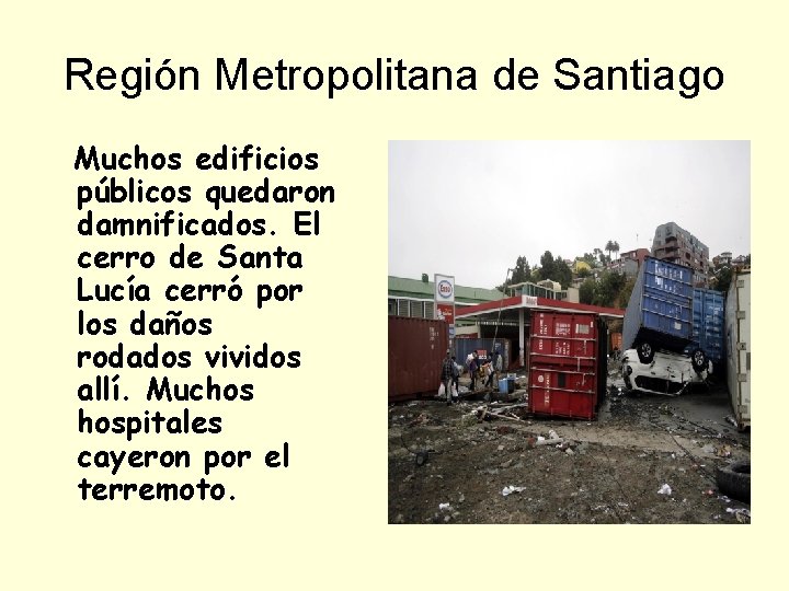 Región Metropolitana de Santiago Muchos edificios públicos quedaron damnificados. El cerro de Santa Lucía