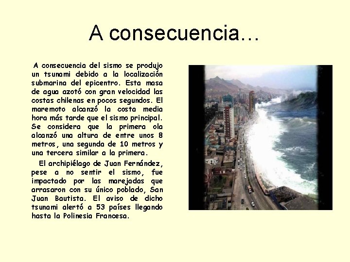 A consecuencia… A consecuencia del sismo se produjo un tsunami debido a la localización