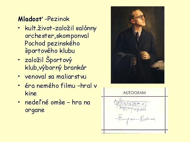 Mladosť –Pezinok • kult. život-založil salónny orchester, skomponval Pochod pezinského športového klubu • založil