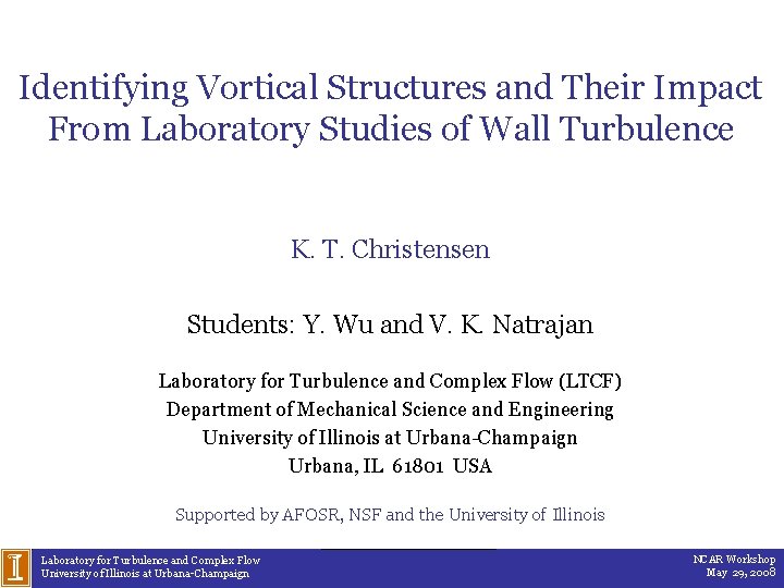 Identifying Vortical Structures and Their Impact From Laboratory Studies of Wall Turbulence K. T.