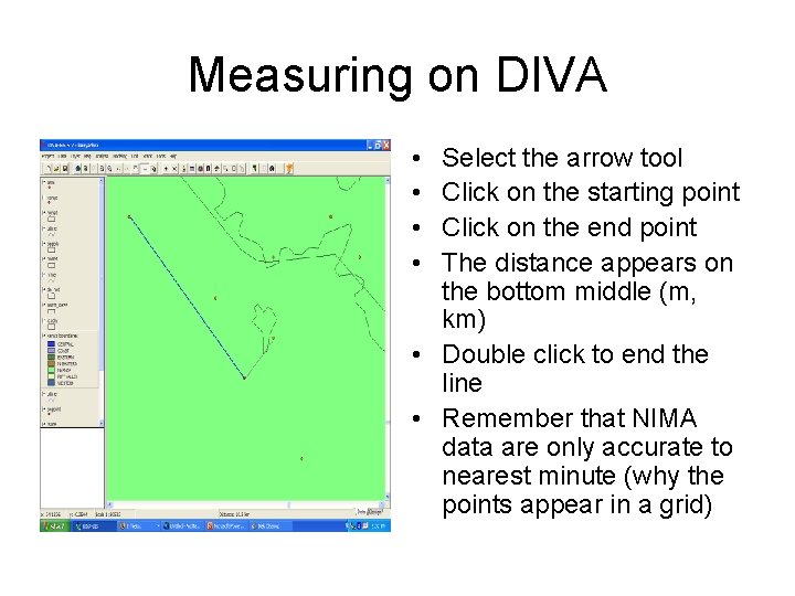 Measuring on DIVA • • Select the arrow tool Click on the starting point