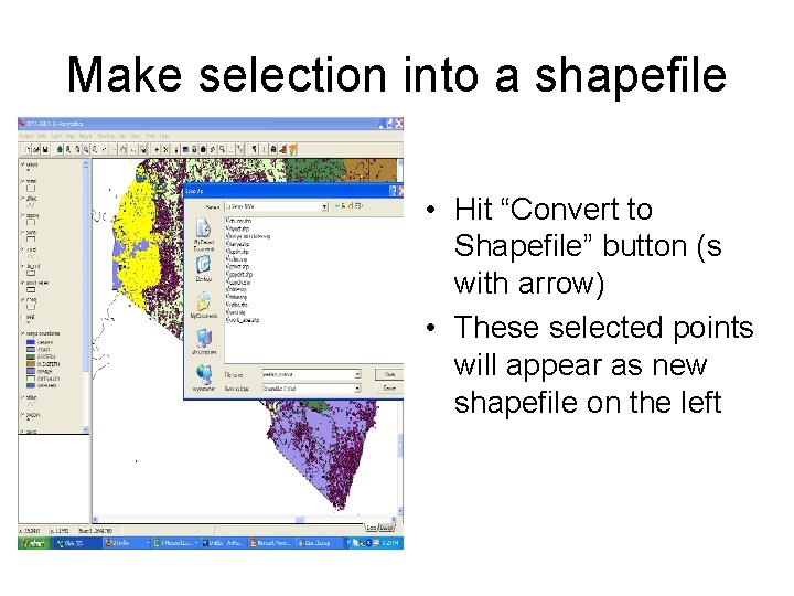 Make selection into a shapefile • Hit “Convert to Shapefile” button (s with arrow)