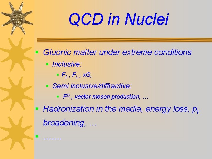 QCD in Nuclei § Gluonic matter under extreme conditions § Inclusive: § F 2