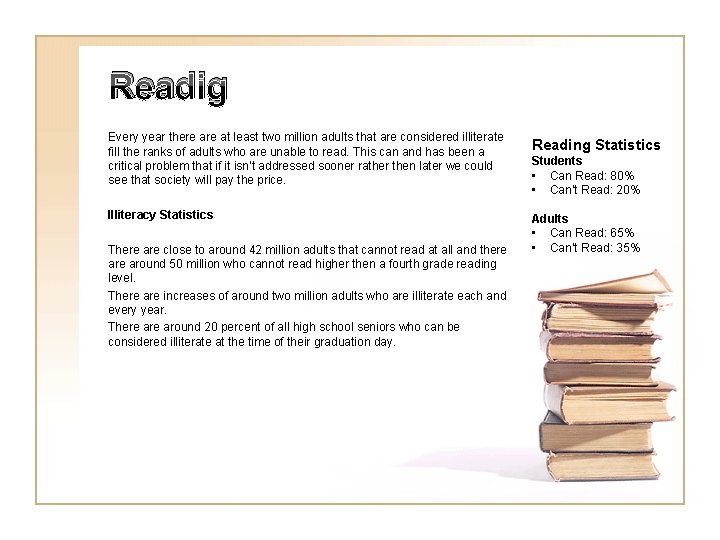 Readig Every year there at least two million adults that are considered illiterate fill