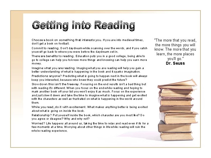 Getting into Reading Choose a book on something that interests you. If you are