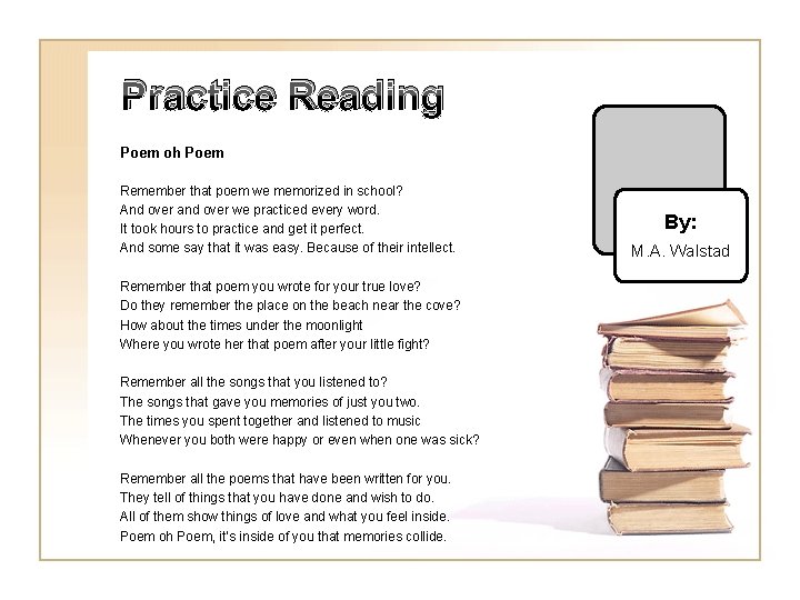 Practice Reading Poem oh Poem Remember that poem we memorized in school? And over