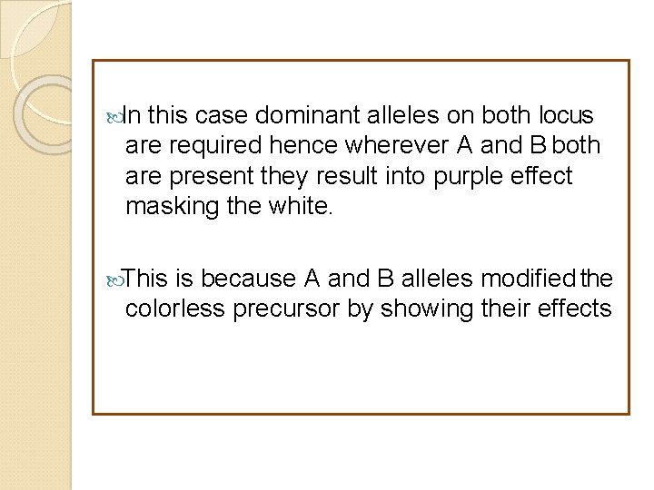  In this case dominant alleles on both locus are required hence wherever A