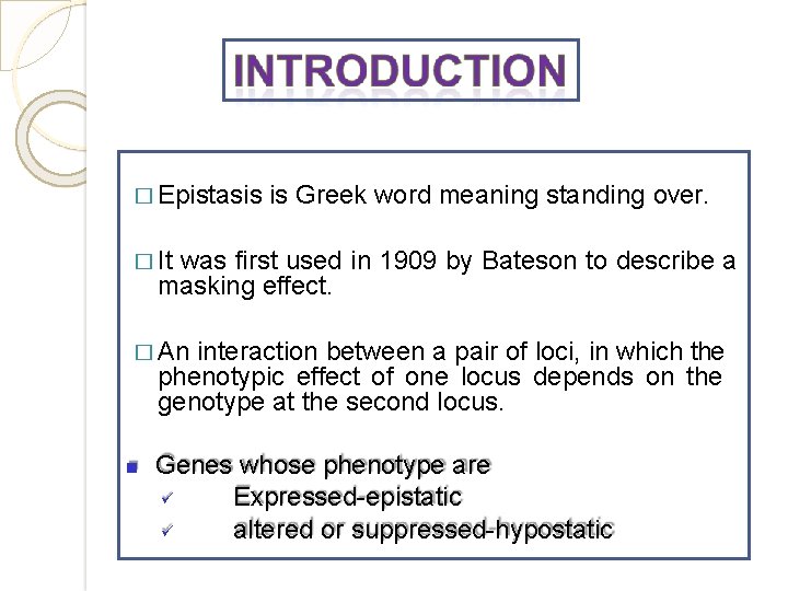 � Epistasis is Greek word meaning standing over. � It was first used in