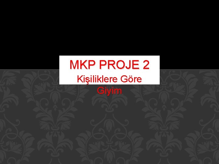 MKP PROJE 2 Kişiliklere Göre Giyim 