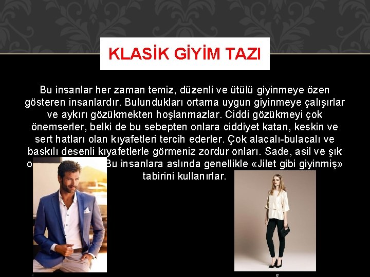 KLASİK GİYİM TAZI Bu insanlar her zaman temiz, düzenli ve ütülü giyinmeye özen gösteren