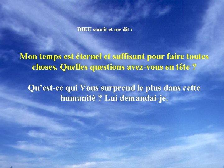 DIEU sourit et me dit : Mon temps est éternel et suffisant pour faire