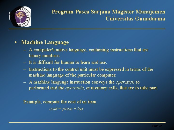 Program Pasca Sarjana Magister Manajemen Universitas Gunadarma • Machine Language – A computer's native