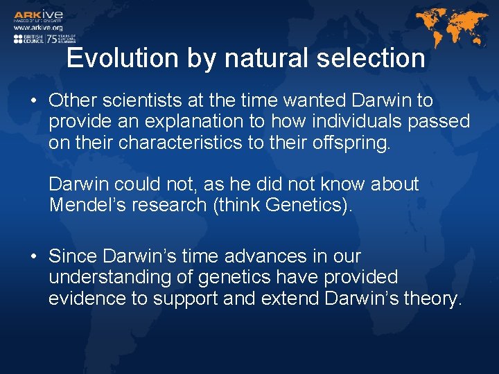 Evolution by natural selection • Other scientists at the time wanted Darwin to provide