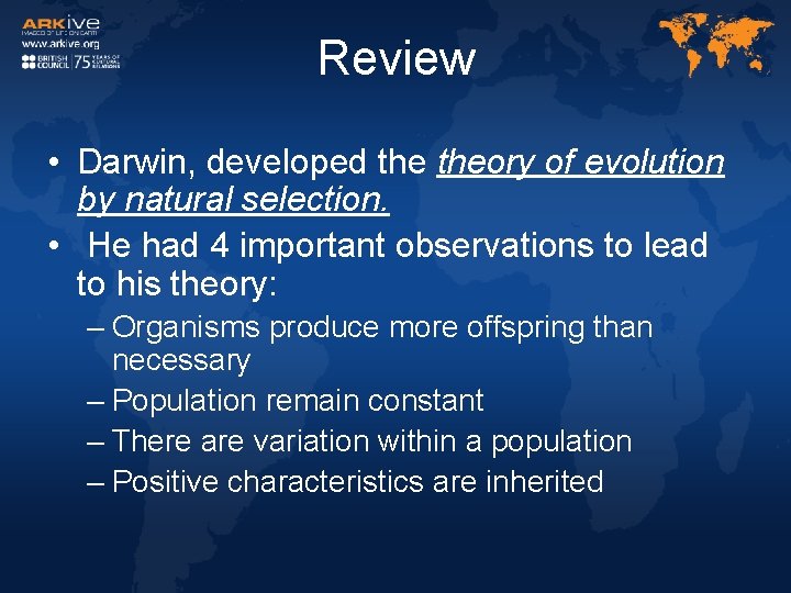Review • Darwin, developed theory of evolution by natural selection. • He had 4 Review • Darwin, developed theory of evolution by natural selection. • He had 4
