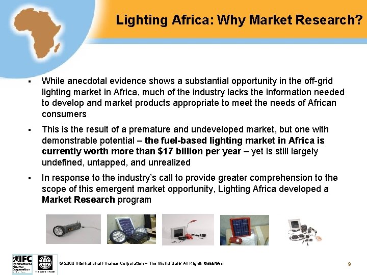 Lighting Africa: Why Market Research? § While anecdotal evidence shows a substantial opportunity in