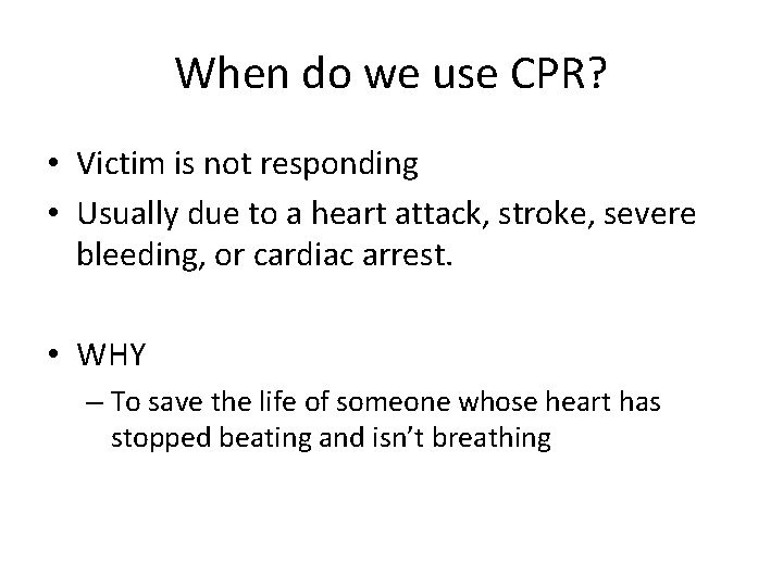 When do we use CPR? • Victim is not responding • Usually due to When do we use CPR? • Victim is not responding • Usually due to