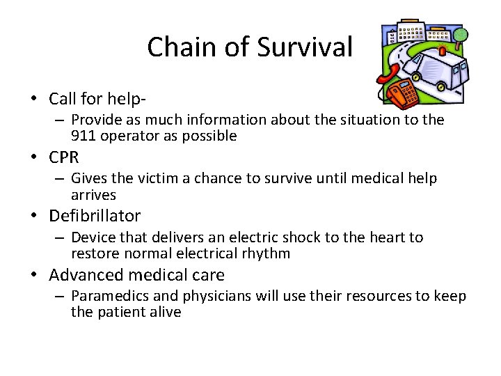 Chain of Survival • Call for help- – Provide as much information about the Chain of Survival • Call for help- – Provide as much information about the
