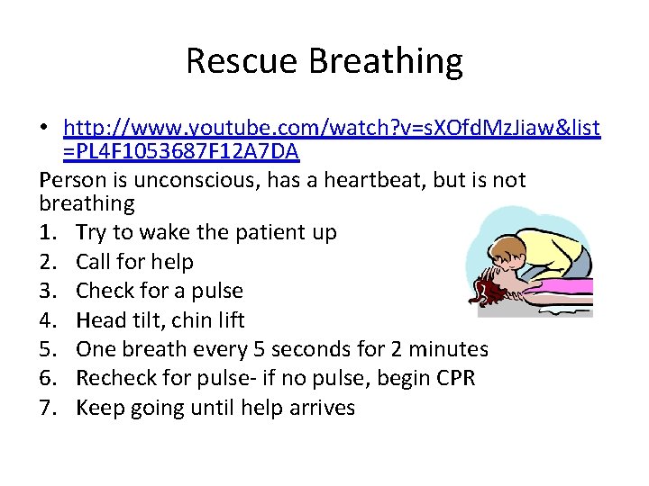 Rescue Breathing • http: //www. youtube. com/watch? v=s. XOfd. Mz. Jiaw&list =PL 4 F Rescue Breathing • http: //www. youtube. com/watch? v=s. XOfd. Mz. Jiaw&list =PL 4 F